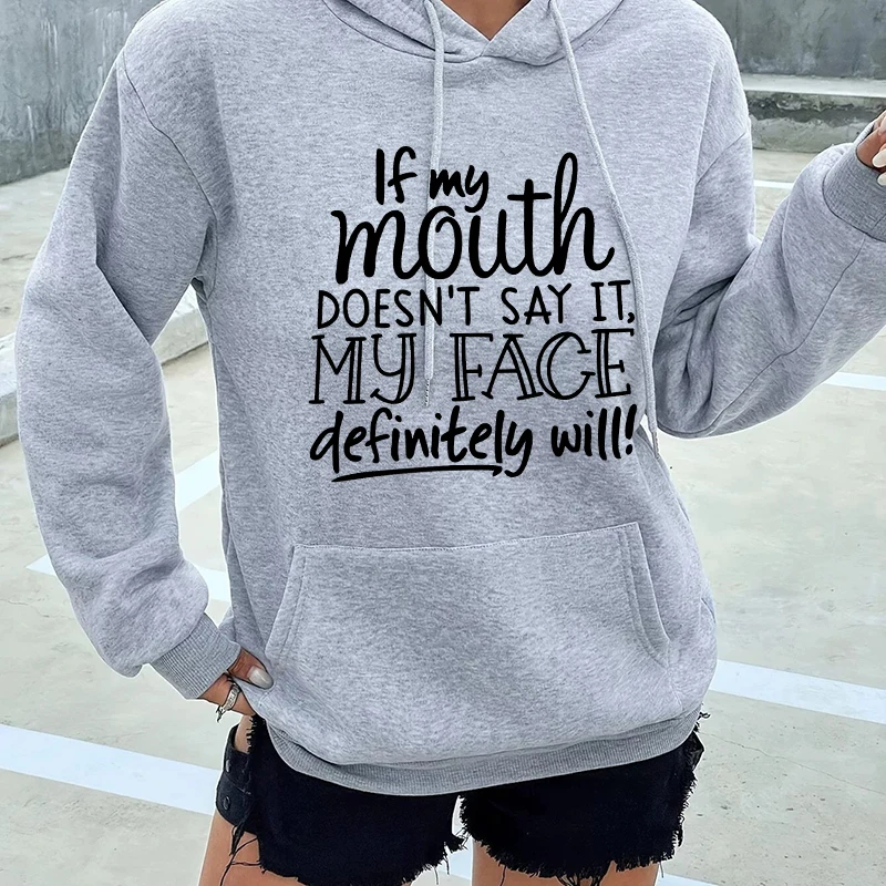 Slogan If My Mouth Doesn't Say It My Face Definitely Will Letter Printed Hoodies Women's Casual Funny Sweatshirts Hooded Clothes